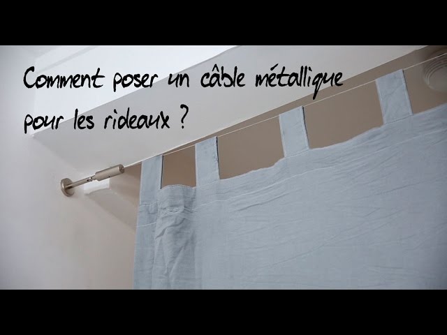 Comment poser un câble métallique pour les rideaux ? 