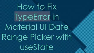 How to Fix TypeError in Material UI Date Range Picker with useState