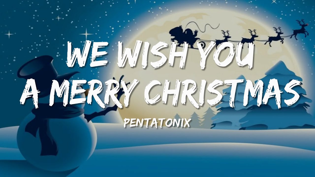 Pentatonix - We Wish You A Merry Christmas (Lyrics) - YouTube