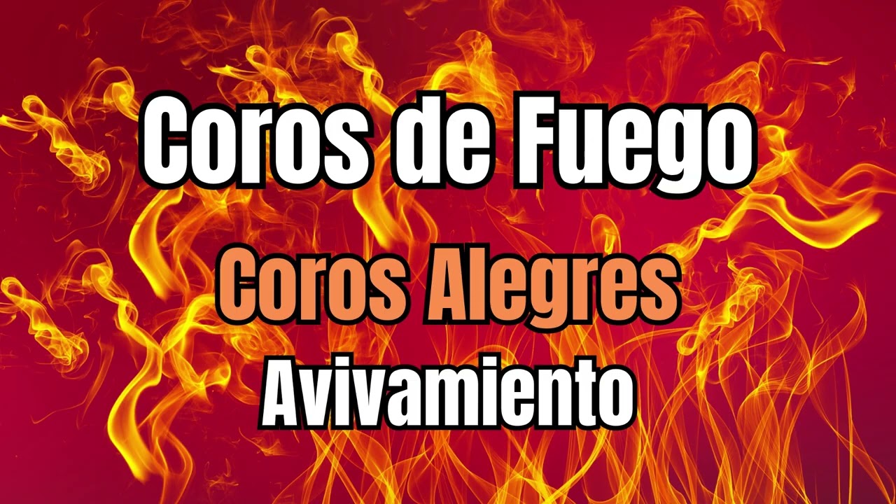 1 Hora de Coros de Avivamiento Coros de Fuego