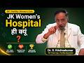 Why Choose JK Women's Hospital? Ft. Dr. S Krishnakumar