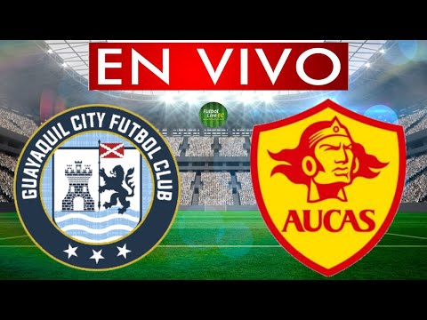 GUAYAQUIL CITY vs AUCAS EN VIVO