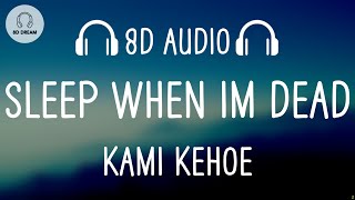 Kami Kehoe - SLEEP WHEN IM DEAD (8D AUDIO)