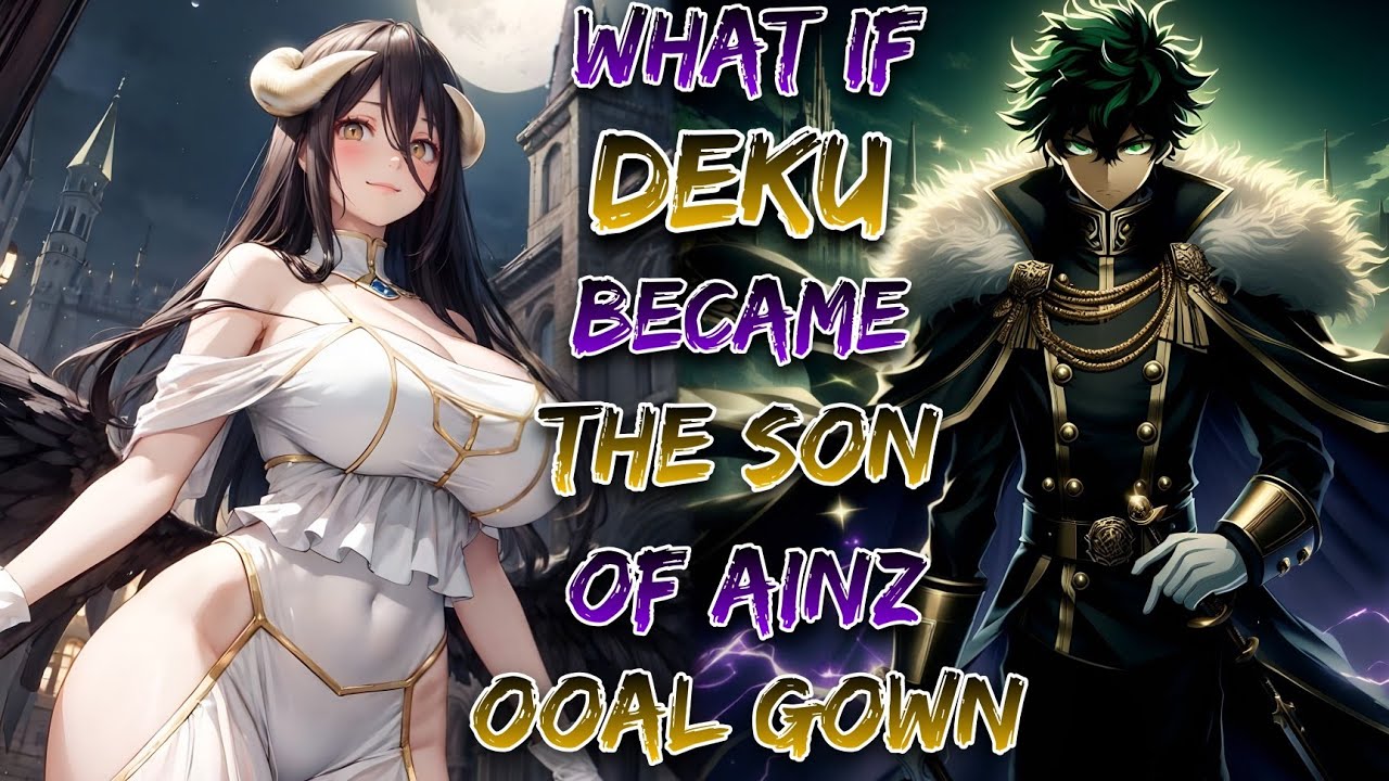 What If Deku Became The Son Of Ainz Ooal Gown!? | Part 1