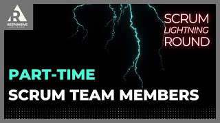 Can Scrum work without fully-dedicated team members?