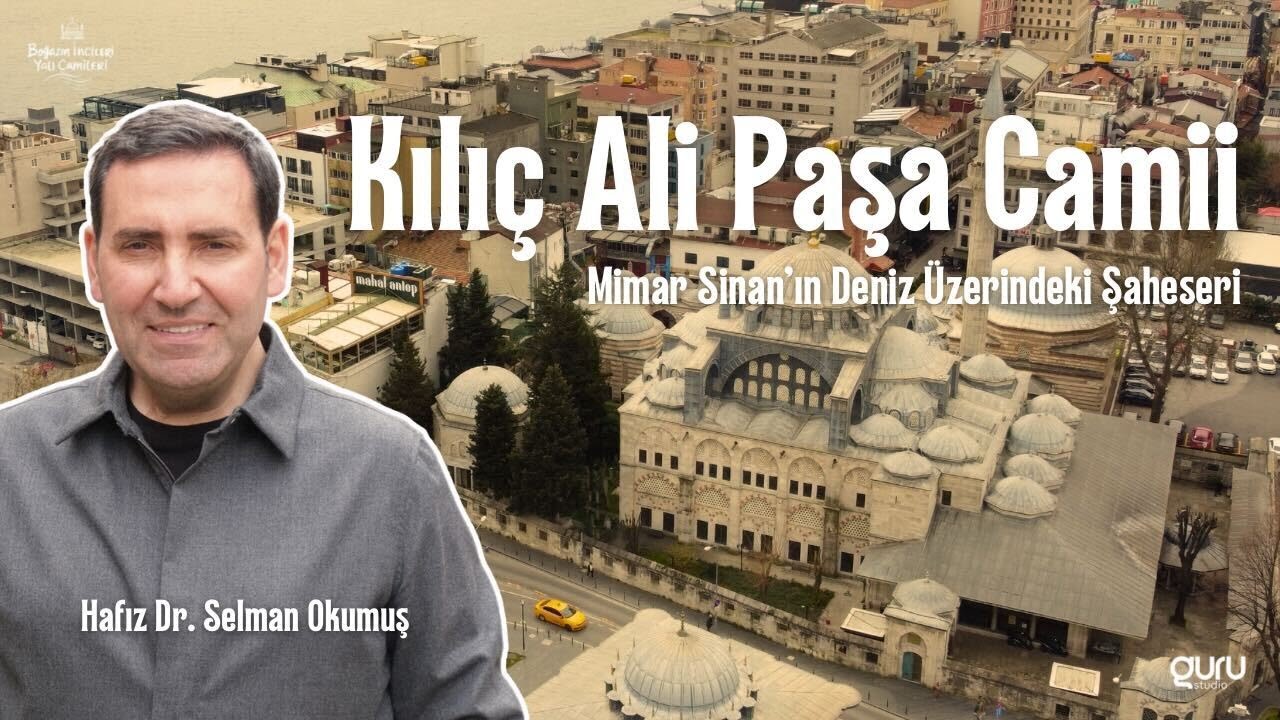 Kılıç Ali Paşa Camii – Mimar Sinan’ın Deniz Üzerindeki Şaheseri I Yalı Camileri - Selman Okumuş
