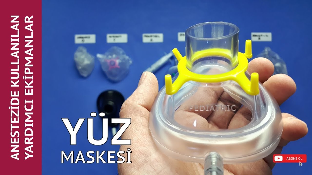 YÜZ MASKESİ - ANESTEZİDE KULLANILAN YARDIMCI EKİPMANLAR