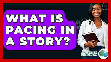 What Is Pacing In A Story? - The Language Library