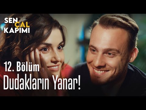 Dudakların yanar! - Sen Çal Kapımı 12. Bölüm