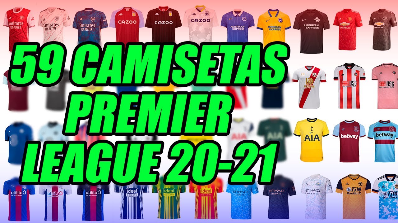 TODAS las CAMISETAS PREMIER LEAGUE 2020-2021 - YouTube