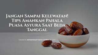 Tips Amankan Pahala Puasa Asyura Saat Beda Tanggal | Ustadz Dr. Muhammad Yusran Anshar, Lc., M.A.
