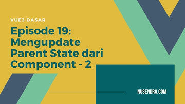 Vue 3 Dasar #19: Mengupdate Parent State dari Component 2 - Indonesian