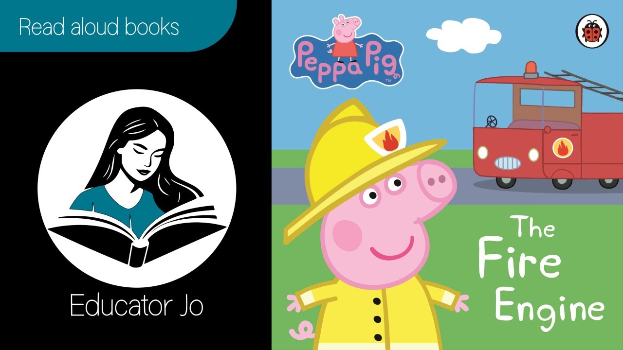 THE FIRE ENGINE from the PEPPA PIG series | Educator Jo Read Aloud