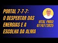 Portal 7-7-7: O despertar das energias e a escolha da alma: Áudio Vital Frosi, 07/07/2025