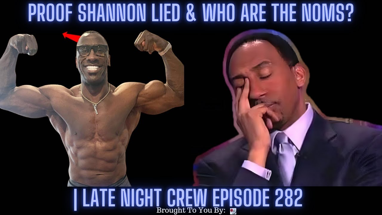 Proof Shannon Lied & Who Are The Noms? | Late Night Crew Episode 282