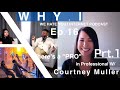WHY.I EP. 16 - There's a "PRO" in Professional w/ Courtney Muller! Pt.1