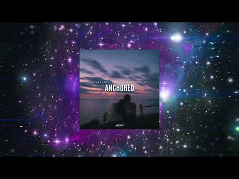Semblance Smile & North Skies - Anchored (Extended Mix) [Area53]
