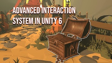 Advanced Interaction System in Unity 6
