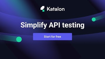 Simplify API Testing with Katalon - A Robust Alternative to Postman