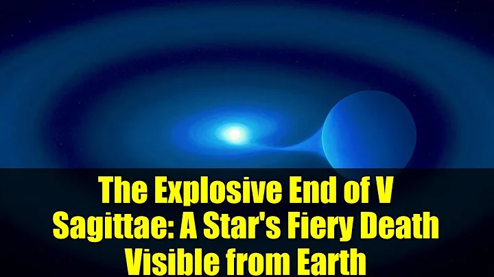 The Explosive End of V Sagittae: A Star's Fiery Death Visible from Earth