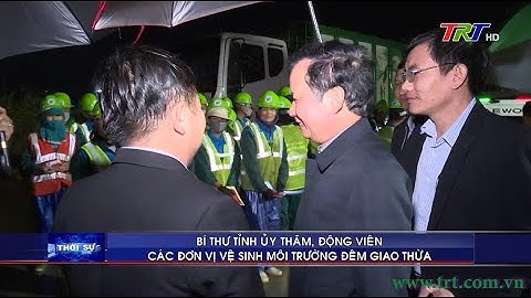 Bí thư Tỉnh ủy Lê Trường Lưu thăm, động viên các đơn vị vệ sinh môi trường đêm Giao thừa