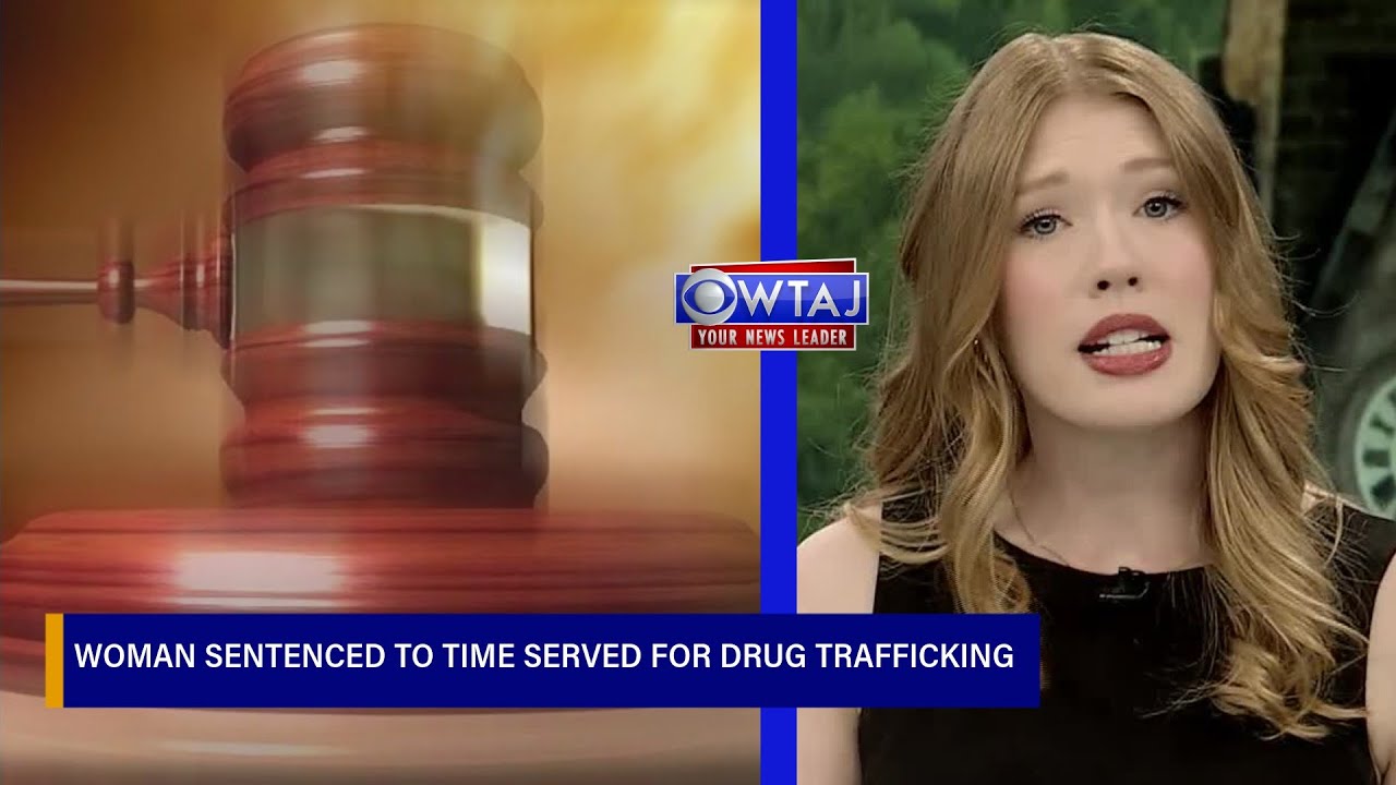 Woman sentenced to time served for drug trafficking in multiple Central ...