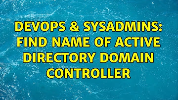 DevOps & SysAdmins: Find name of Active Directory domain controller (7 Solutions!!)