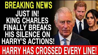 King Charles Finally Speaks—'Harry Has Crossed Every Line'—Sussexes in Freefall!