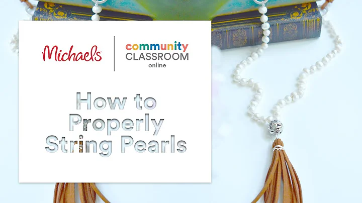 Online Class: How to Properly String Pearls | Mich...