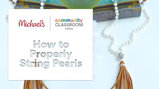 Online Class: How to Properly String Pearls | Michaels screenshot 1