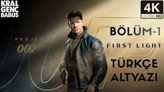007 First Light- Bond ama Babuş Bond-Bölüm-1- Türkçe Altyazı (4K)