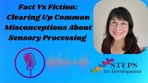 Fact vs. Fiction: Clearing Up Common Misconceptions About Sensory Processing