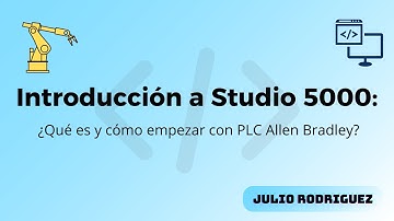 Introducción a Studio 5000: ¿Qué es y cómo empezar con PLC Allen Bradley?