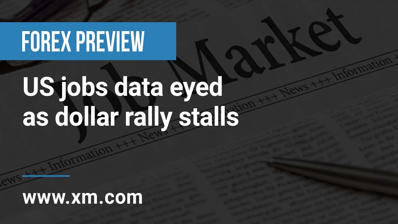 Forex Preview: 30/11/2022 - US jobs data eyed as dollar rally stalls