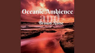 Brown Noise - Soothing Ocean Waves, Loopable