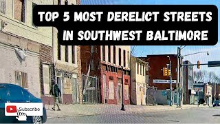 Top 5 Most Derelict Streets of Southwest Baltimore