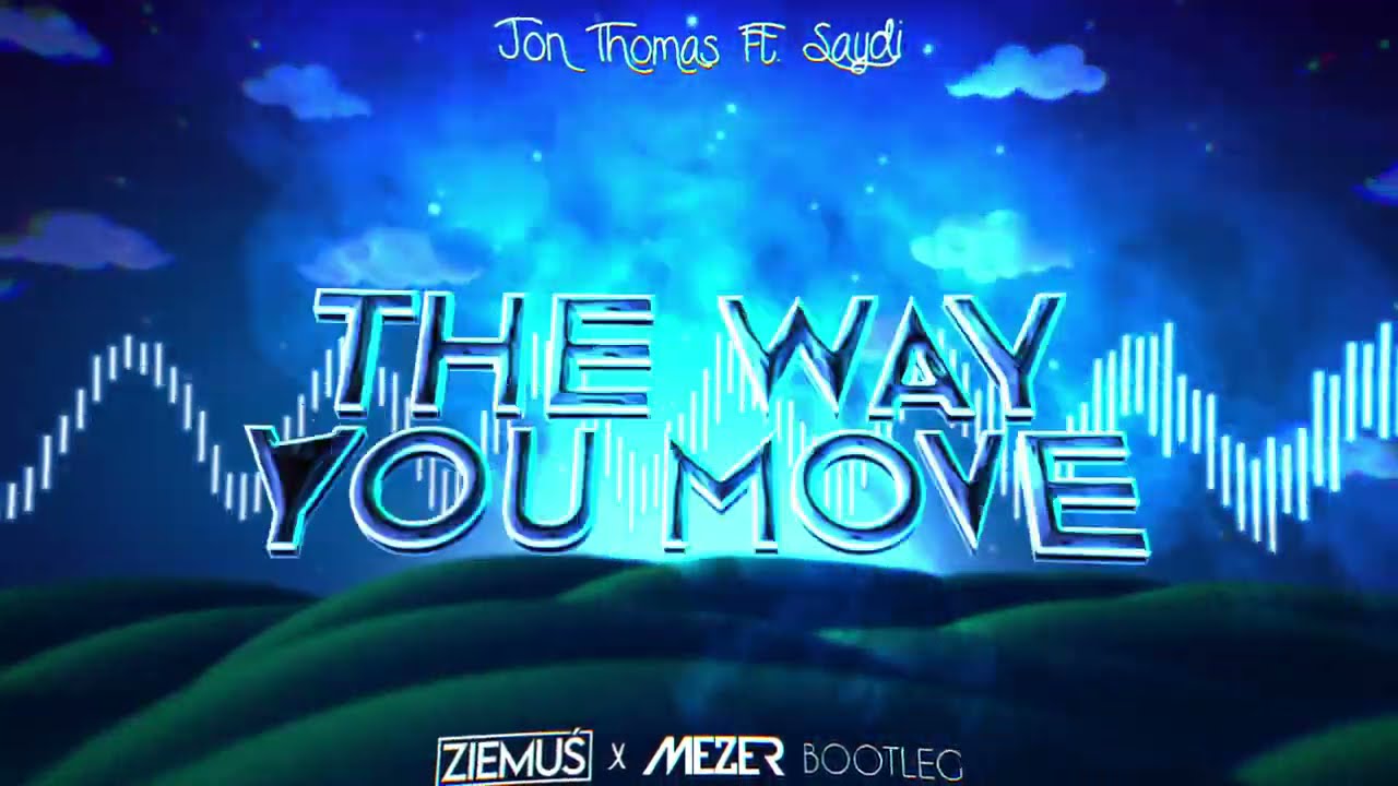 Jon Thomas feat. Saydi - The Way You Move (MEZER & Ziemuś BOOTLEG) 2021