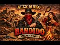 Alex Mako - Bandido ( Balkanic Remix )