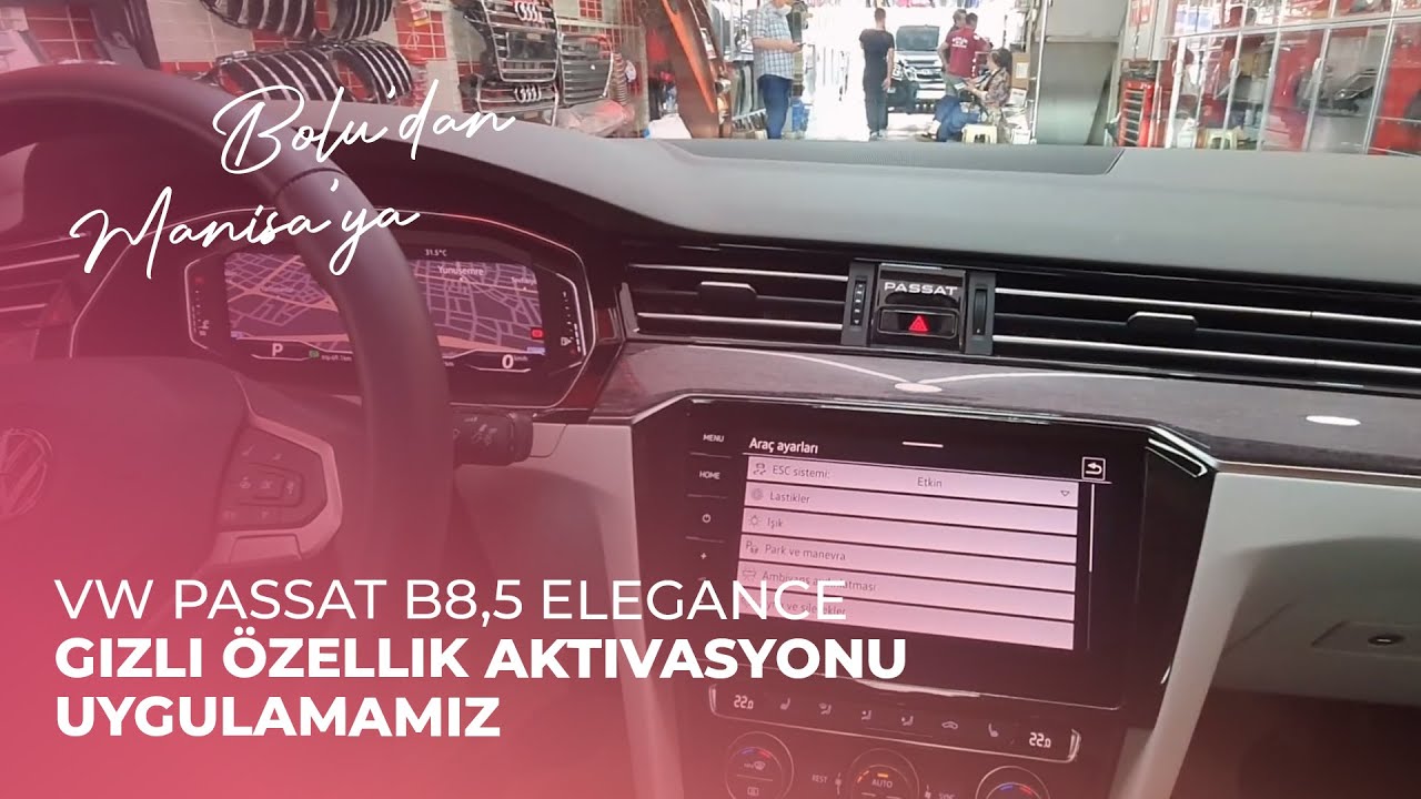 Bolu'dan Manisa'ya // VW Passat B8,5 Elegance // Gizli Özellik Aktivasyonu Uygulamamız