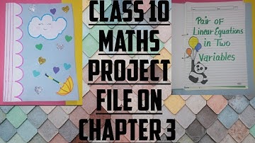 CLASS 10 // MATHS // PROJECT FILE  // ON // LINEAR EQUATIONS IN TWO VARIABLES