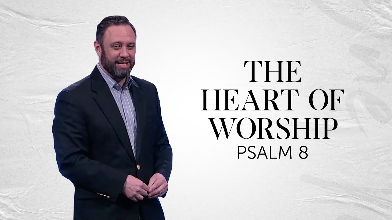 The Heart of Worship | Dr. Adam Dooley