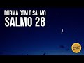 Durma com o salmo 28 - #salmoparadormir