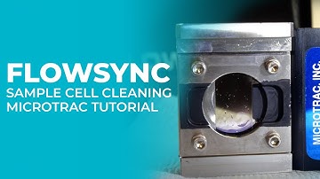 FLOWSYNC Sample Cell Cleaning - MICROTRAC Tutorial