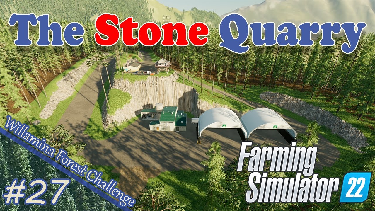 Adding a stone quarry! Ep 27 FS22 Willamina Forest Challenge