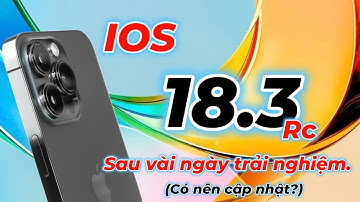 IOS 18.3 Rc Sau vài ngày trải nghiệm. Có nên cập nhật ?