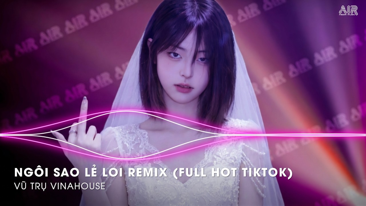 Ngôi Sao Lẻ Loi Remix (Bản Hot TikTok) - Đêm Nay Anh Ngồi Đây Nhìn Trời Sao Anh Nhớ Em Remix TikTok