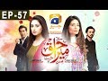 Watch Mera Haq - Episode 57 | HAR PAL GEO Online In HD