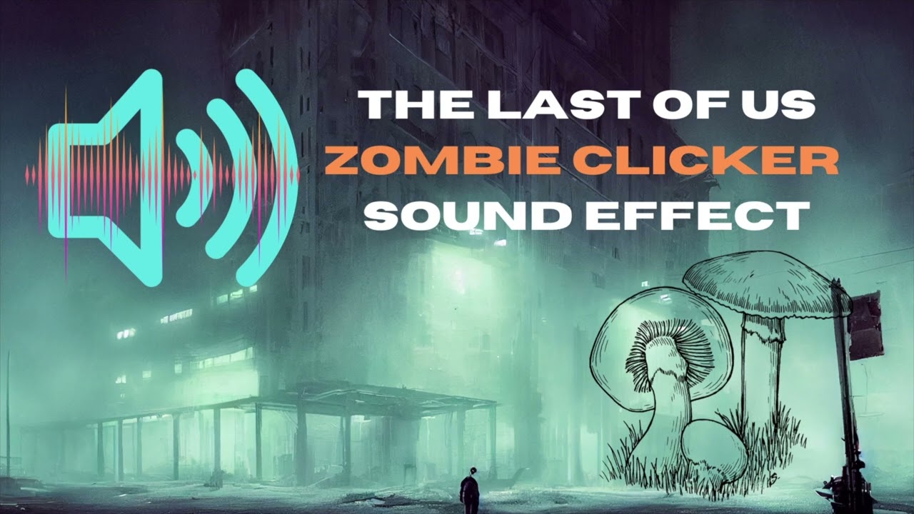 The Last of Us - CLICKER ZOMBIE Sound Effect