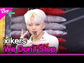 xikers, We Don&#39;t Stop (싸이커스, We Don&#39;t Stop) [THE SHOW 240312]