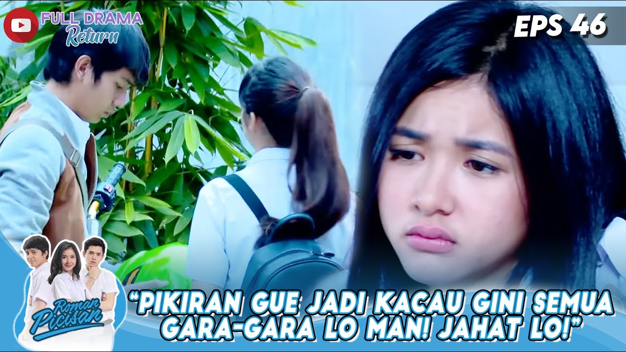 “PIKIRAN GUE JADI KACAU GINI SEMUA GARA-GARA LO MAN! JAHAT LO!” - ROMAN PICISAN